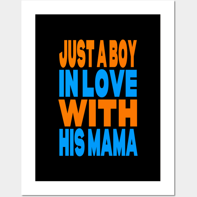 Just a boy in love with his mama Wall Art by Evergreen Tee